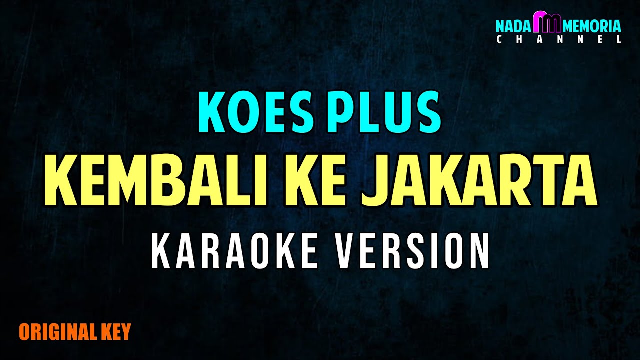 KOES PLUS - KEMBALI KE JAKARTA (KARAOKE VERSION)