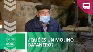 ¿Qué es un molino batanero? | Yo Me Quedo Aquí