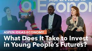 Built for their Future: New Youth Investment Strategy | Aspen Ideas: Economy 2026