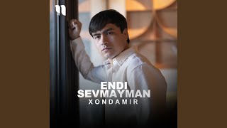 Endi sevmayman - Xondamir