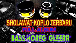 Sholawat Koplo Terbaru Full album | Cocok Buat Cek Sound | Bass Horeg Antep Gleerr