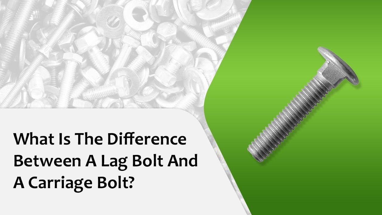 What Is The Difference Between A Lag Bolt And A Carriage Bolt YouTube
