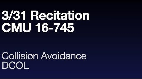 Recitation 3/31 (CMU 16-745) Collision Avoidance