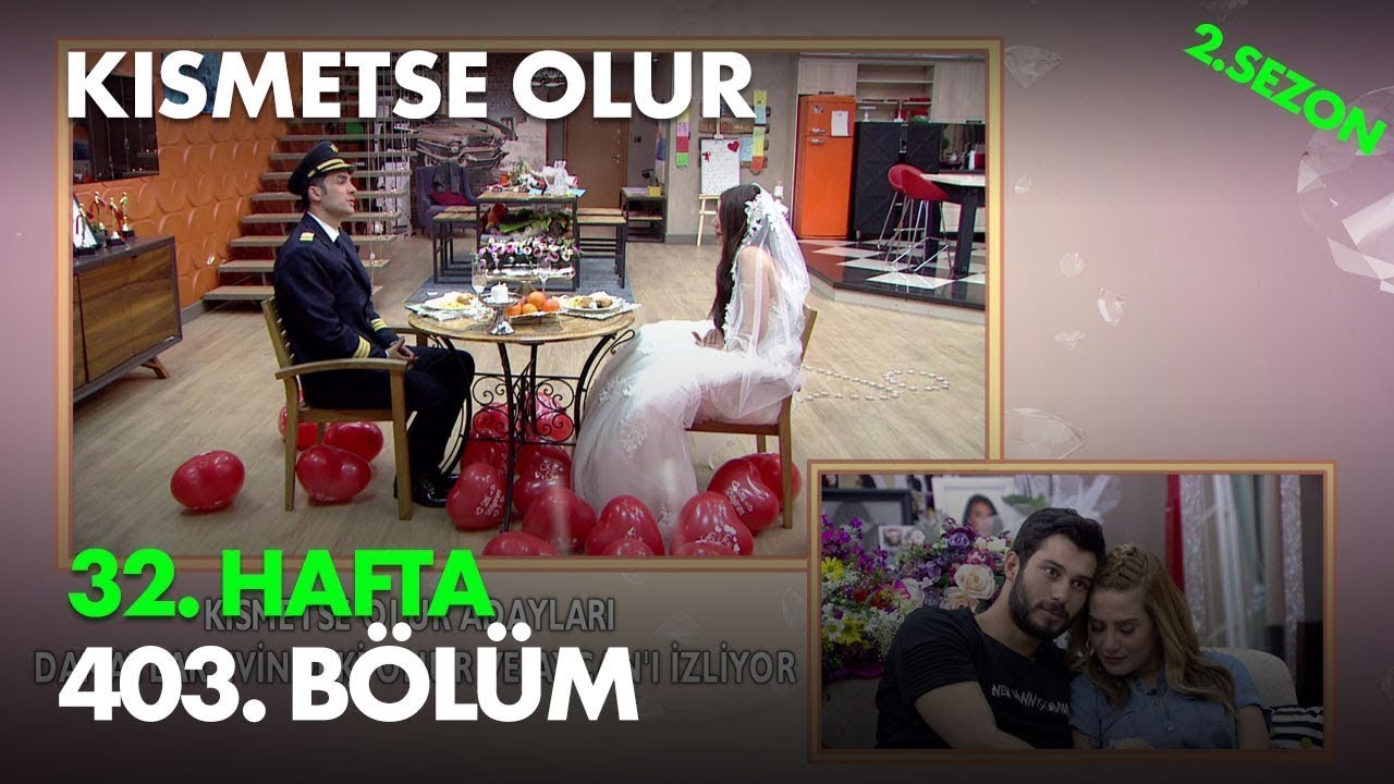 Kısmetse Olur 32. Hafta 403. Bölüm - Full Bölüm