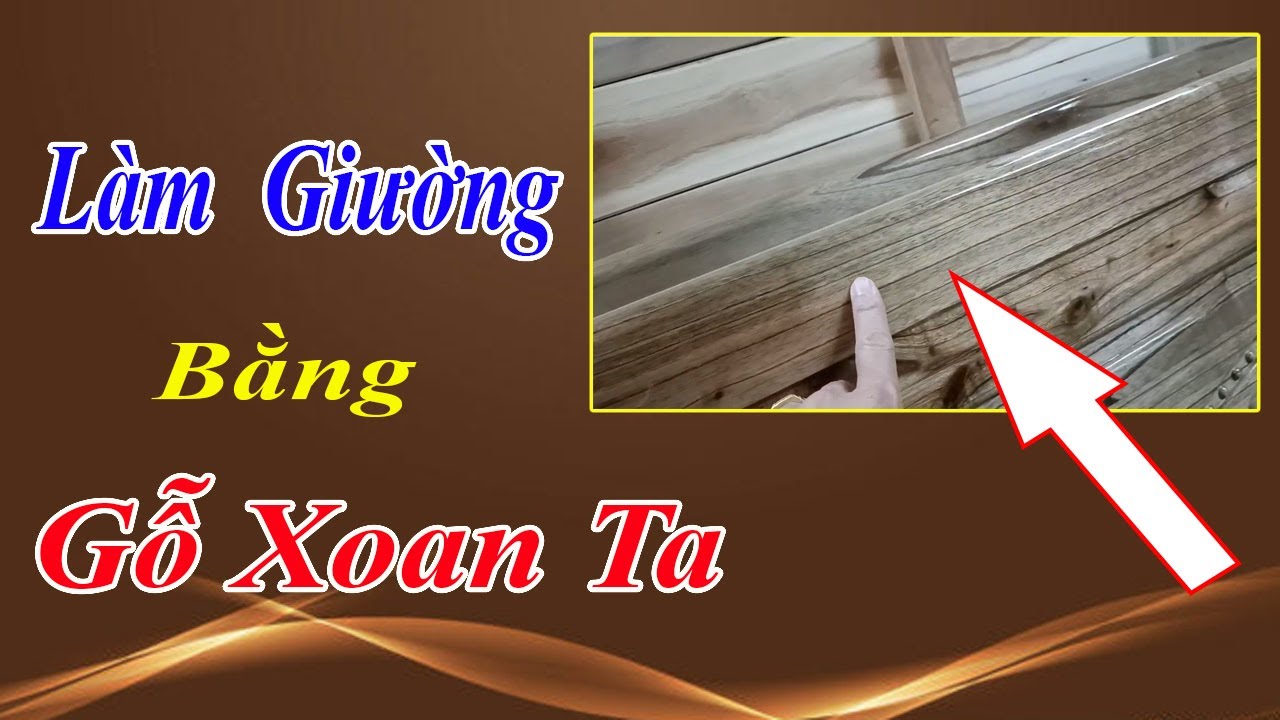 Làm giường bằng gỗ xoan ta vân đẹp quá giá lại rẻ - youtube