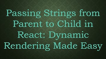 Passing Strings from Parent to Child in React: Dynamic Rendering Made Easy