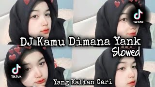 DJ Kamu Dimana Yank Slowed🔥