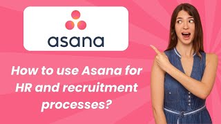 How to use Asana for HR and recruitment processes  - Step by Step