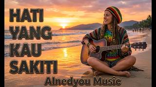 PALING ENAK BUAT DENGAR!! [ Hati Yang Kau Sakiti ] -  ROSSA - Cover -       ( AInedyou MusicReggae )
