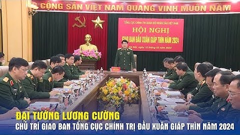 Đại tướng Lương Cường chủ trì Hội nghị giao ban Tổng cục Chính trị đầu Xuân Giáp Thìn năm 2024