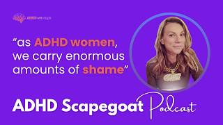 Impossible Expectations Placed on ADHD Women | ADHD Scapegoat Podcast