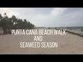 Punta Cana Beach Walk | Punta Cana Seaweed 2021 | Tropicland Travel