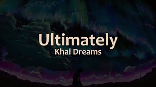 Ultimately (Cloud Mac Remix) - Khai Dreams (Lyrics)