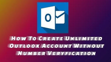 How To Create Unlimited Outlook Account Without Number Veryfication...