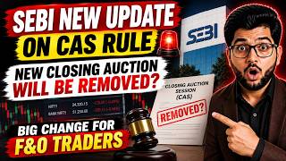 Details SEBI Update On CAS Rule 🚨 New Closing Auction Session Will Be Removed Big Change For F&O Traders News