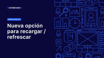 Scriptcase 9.5 - Nueva opción para recargar / refrescar