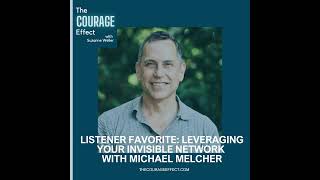 Listener Favorite: Leveraging Your Invisible Network with Michael Melcher
