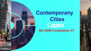 My OGM Compilation #7 - Contemporany Cities