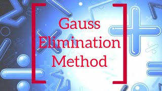 Gauss Elimination Method||Solving system of linear equations||matrix
