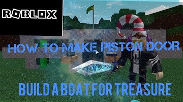 Piston door! Build a boat for Treasure | Tutorial | Roblox |