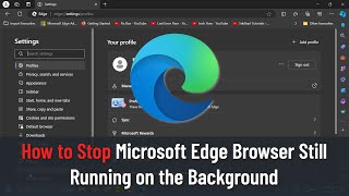 How to Stop Microsoft Edge Browser Still Running on the Background (Guide)