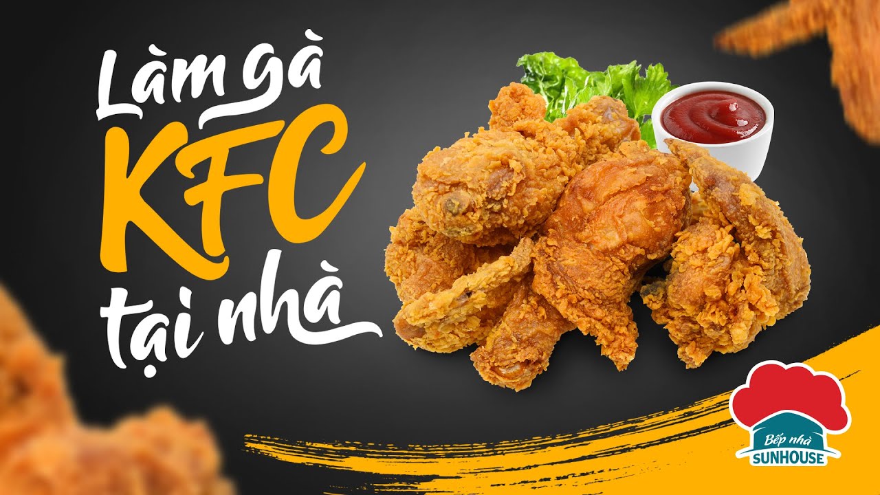 Mở tiệc GÀ RÁN KFC TẠI NHÀ với cách làm cực dễ l Bếp... - youtube