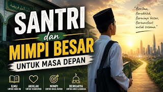 Motivasi Santri  Santri Dan Mimpi Besar Untuk Masa Depan 