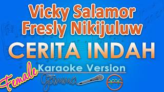 Vicky Salamor Ft Fresly Nikijuluw  Cerita Indah Female karaoke  G