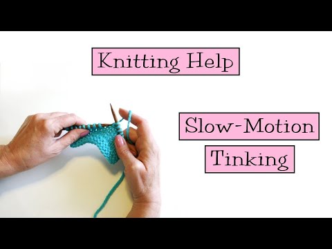 Knitting Help - Slow Motion Tinking