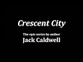 "Crescent City" by Jack Caldwell - teaser #1