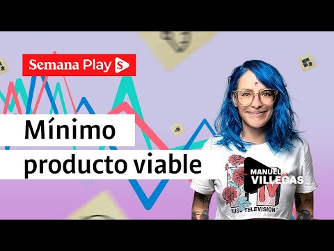 ¿Cómo elegir el producto mínimo viable? | Manuela Villegas