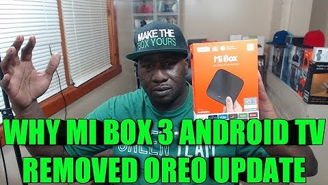 XIAOMI RESPONSE ON THE MI BOX ANDROID TV 3 REMOVING OREO ANDROID 8 UPDATE AND ISSUES SOME ARE HAVING