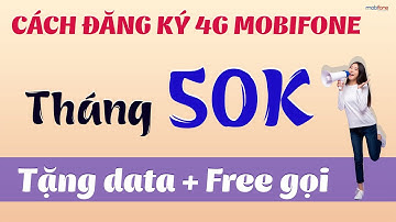 Cách đăng ký gói 4g mobi tháng 50k. Tặng data miễn phí gọi