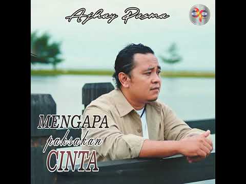 Ajhay Pasma  mengapa  Paksakan cinta