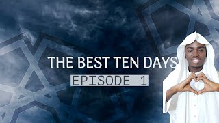 Golden Opportunities - Episode 1 - The Best Ten Days - Dhul Hijjah - Mufti Yaks
