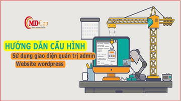 Hướng dẫn cấu hình, sử dụng giao diện quản trị admin website wordpress