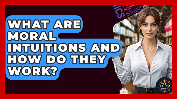 What Are Moral Intuitions And How Do They Work? - The Ethical Compass
