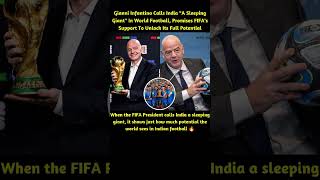 FIFA President's Big Statement on Indian Football 🇮🇳⚽