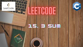 LeetCode 15 3 Sum | Arrays | C++ [ Algorithm + Code explanation]