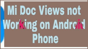 Mi Doc Views not Working on Android Phone