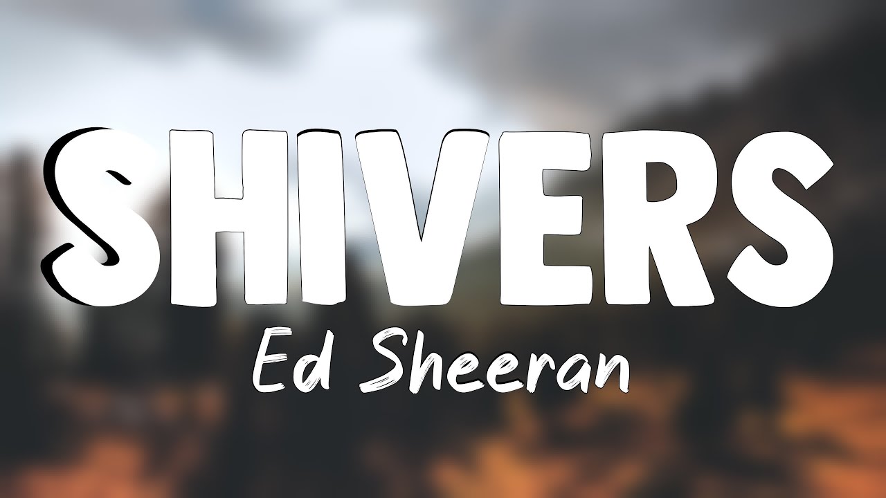 Shivers - Ed Sheeran (Lyrics Video) 🎁 - YouTube