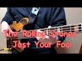 The Rolling Stones Just Your Fool Bass Cover mp3