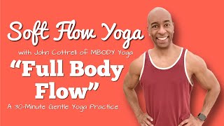 Full Body Flow | 30 Minute Gentle Yoga Class with John of MBODY Yoga