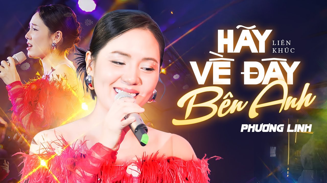 HÃY VỀ ĐÂY BÊN ANH - PHƯƠNG LINH 