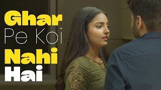 Ghar Pe Koi Nahi Hai | ft Kinjal Dhamecha & Nikhil Verma | Before We Actually Met | Novela Originals