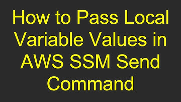 How to Pass Local Variable Values in AWS SSM Send Command