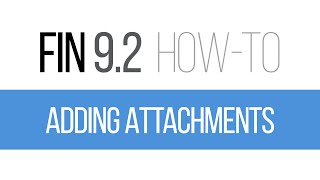 FIN 9.2 How-To: Adding Attachments