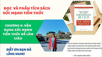 Đọc sách và phân tích : Sức mạnh tiềm thức  Chương 9 : Vận dụng sức mạnh tiềm thức để làm giàu