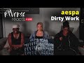 RiVERSE Reacts LIVE Aespa 에스파 Dirty Work MV RiVERSE Reacts LIVE Aespa 에스파 Dirty Work MV