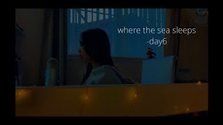 where the sea sleeps(파도가 끝나는 곳까지) -soft day6 cover